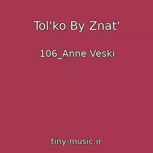 کاور آهنگ Tol'ko By Znat' از 106_Anne Veski