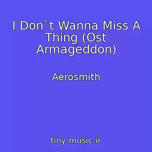 کاور آهنگ I Don`t Wanna Miss A Thing (Ost Armageddon) از Aerosmith