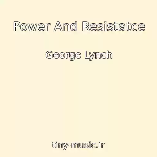 کاور آهنگ Power And Resistatce از George Lynch