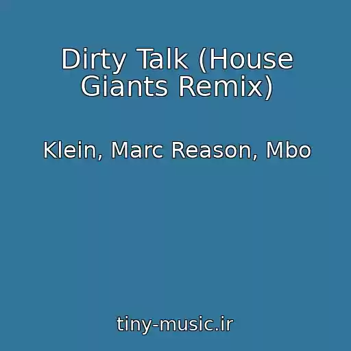 کاور آهنگ Dirty Talk (House Giants Remix) از Klein, Marc Reason, Mbo