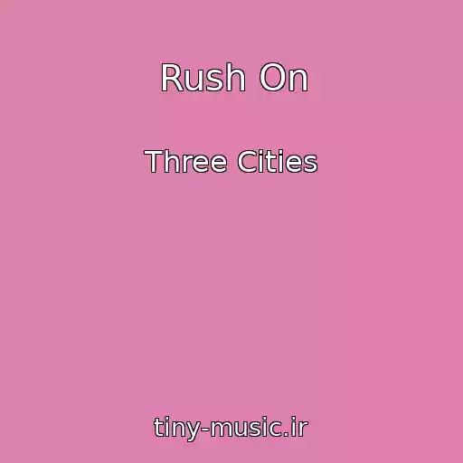 کاور آهنگ Rush On از Three Cities