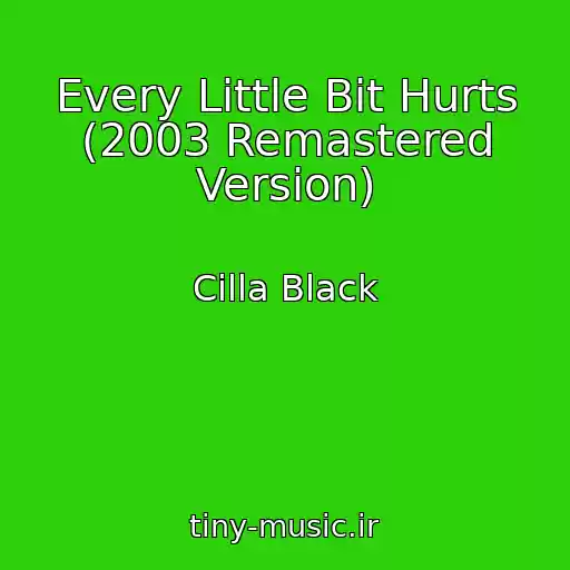 کاور آهنگ Every Little Bit Hurts (2003 Remastered Version) از Cilla Black