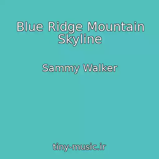 کاور آهنگ Blue Ridge Mountain Skyline از Sammy Walker