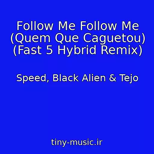 کاور آهنگ Follow Me Follow Me (Quem Que Caguetou) (Fast 5 Hybrid Remix) از Speed, Black Alien & Tejo