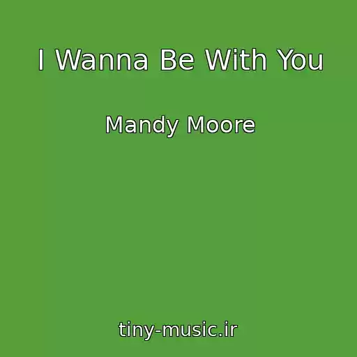 کاور آهنگ I Wanna Be With You از Mandy Moore