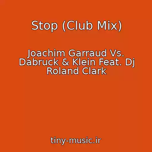 کاور آهنگ Stop (Club Mix) از Joachim Garraud Vs. Dabruck & Klein Feat. Dj Roland Clark