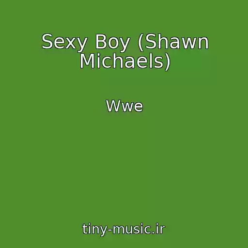 کاور آهنگ Sexy Boy (Shawn Michaels) از Wwe