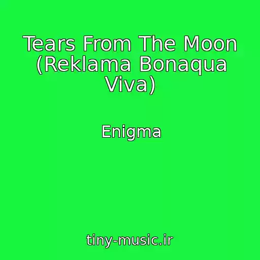 کاور آهنگ Tears From The Moon (Reklama Bonaqua Viva) از Enigma