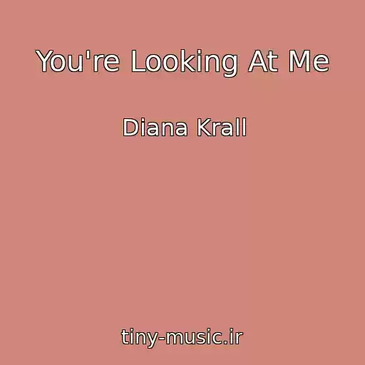 کاور آهنگ You're Looking At Me از Diana Krall
