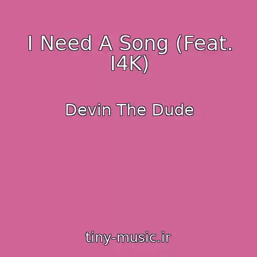 کاور آهنگ I Need A Song (Feat. I4K) از Devin The Dude