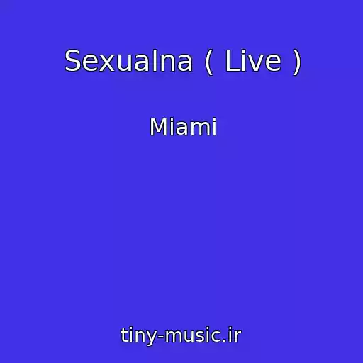 کاور آهنگ Sexualna ( Live ) از Miami