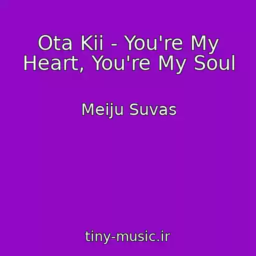 کاور آهنگ Ota Kii - You're My Heart, You're My Soul از Meiju Suvas