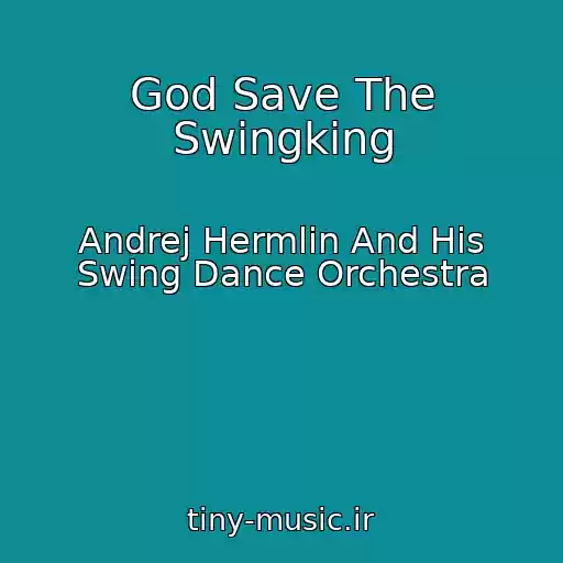 کاور آهنگ God Save The Swingking از Andrej Hermlin And His Swing Dance Orchestra