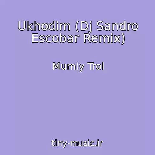 کاور آهنگ Ukhodim (Dj Sandro Escobar Remix) از Mumiy Trol