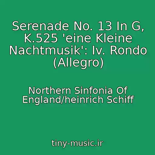 کاور آهنگ Serenade No. 13 In G, K.525 'eine Kleine Nachtmusik': Iv. Rondo (Allegro) از Northern Sinfonia Of England/heinrich Schiff