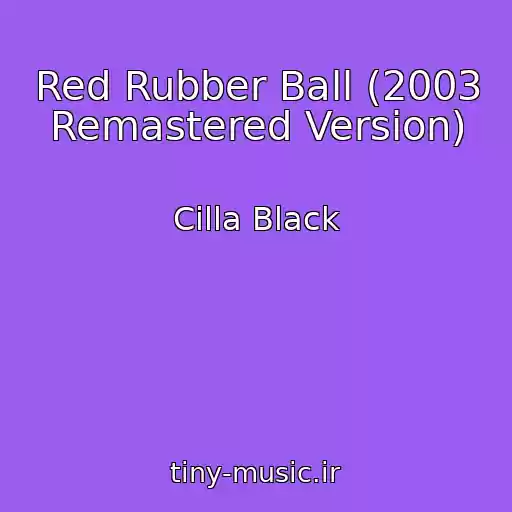 کاور آهنگ Red Rubber Ball (2003 Remastered Version) از Cilla Black