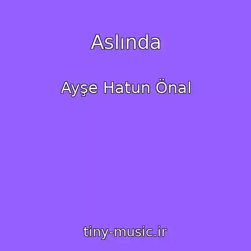 کاور آهنگ Aslında از Ayşe Hatun Önal