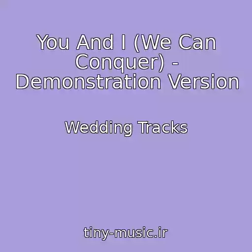 کاور آهنگ You And I (We Can Conquer) - Demonstration Version از Wedding Tracks