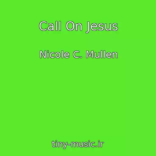 کاور آهنگ Call On Jesus از Nicole C. Mullen