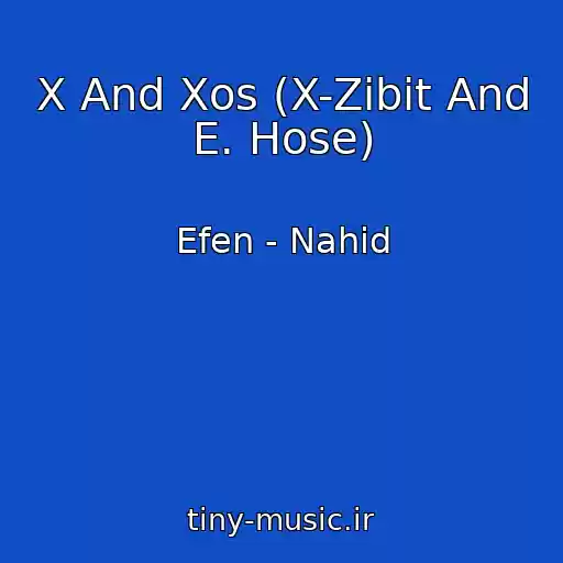 کاور آهنگ X And Xos (X-Zibit And E. Hose) از Efen - Nahid