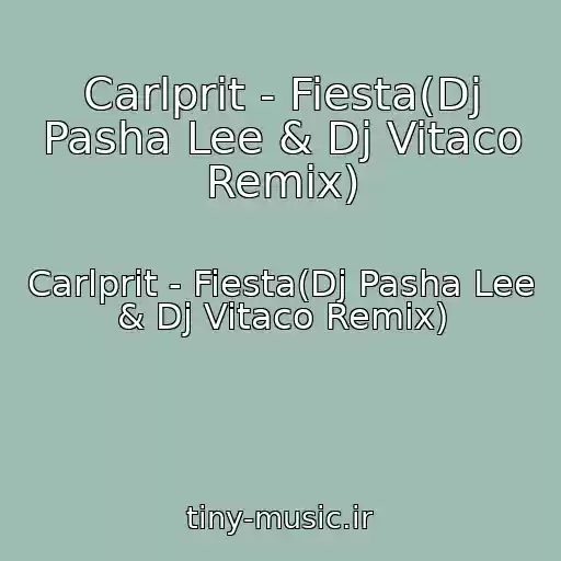 کاور آهنگ Carlprit - Fiesta(Dj Pasha Lee & Dj Vitaco Remix) از Carlprit - Fiesta(Dj Pasha Lee & Dj Vitaco Remix)