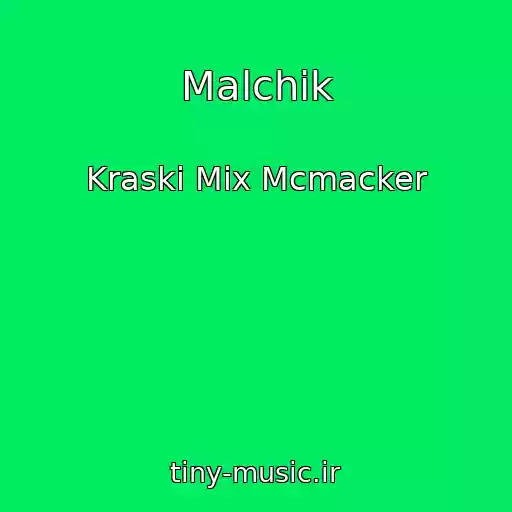 کاور آهنگ Malchik از Kraski Mix Mcmacker