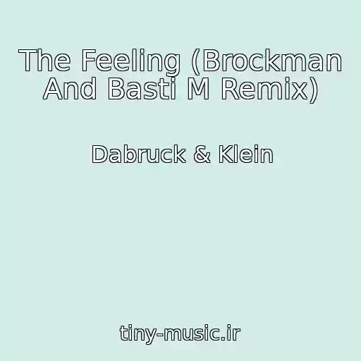 کاور آهنگ The Feeling (Brockman And Basti M Remix) از Dabruck & Klein