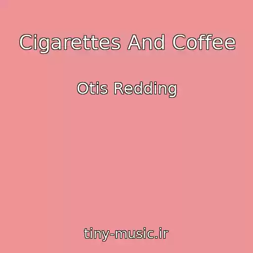 کاور آهنگ Cigarettes And Coffee از Otis Redding