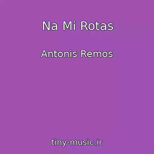 کاور آهنگ Na Mi Rotas از Antonis Remos