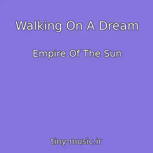 کاور آهنگ Walking On A Dream از Empire Of The Sun