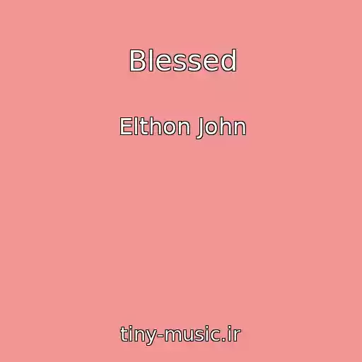 کاور آهنگ Blessed از Elthon John