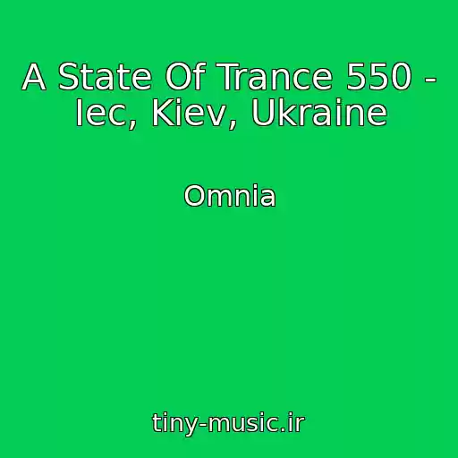 کاور آهنگ A State Of Trance 550 - Iec, Kiev, Ukraine از Omnia