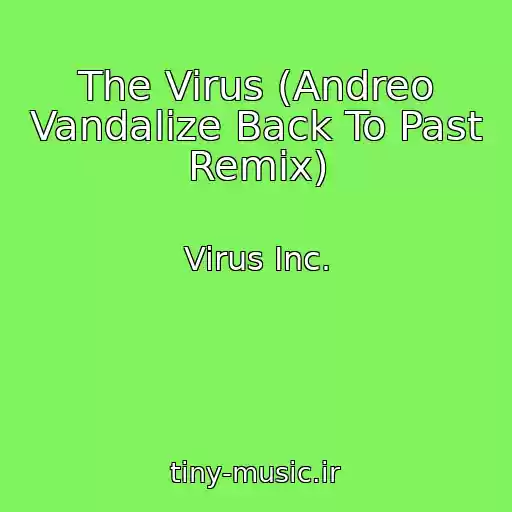 کاور آهنگ The Virus (Andreo Vandalize Back To Past Remix) از Virus Inc.