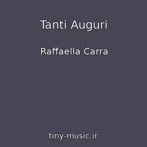 کاور آهنگ Tanti Auguri از Raffaella Carra