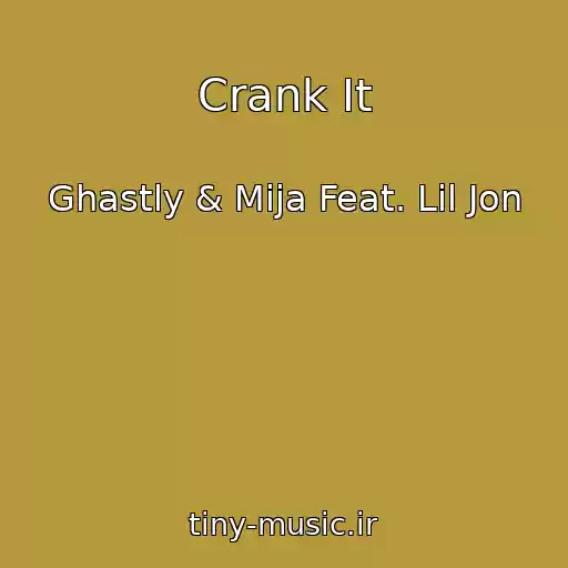 کاور آهنگ Crank It از Ghastly & Mija Feat. Lil Jon