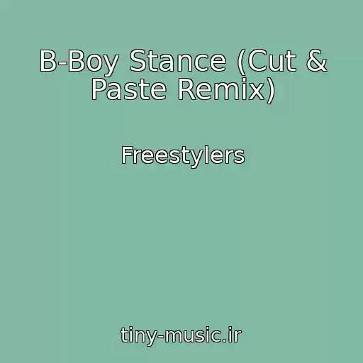 کاور آهنگ B-Boy Stance (Cut & Paste Remix) از Freestylers
