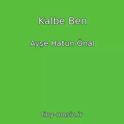 کاور آهنگ Kalbe Ben از Ayşe Hatun Önal