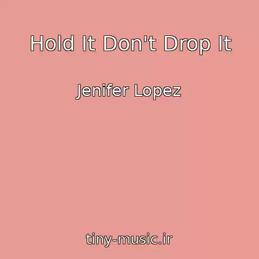 کاور آهنگ Hold It Don't Drop It از Jenifer Lopez