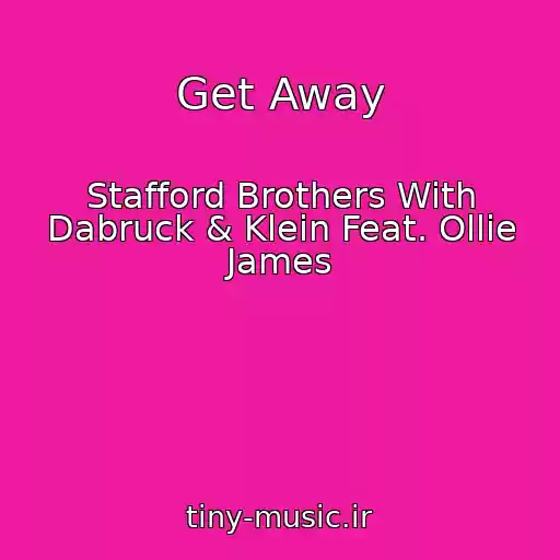 کاور آهنگ Get Away از Stafford Brothers With Dabruck & Klein Feat. Ollie James