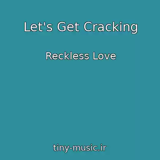 کاور آهنگ Let's Get Cracking از Reckless Love
