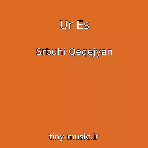 کاور آهنگ Ur Es از Srbuhi Qeqejyan