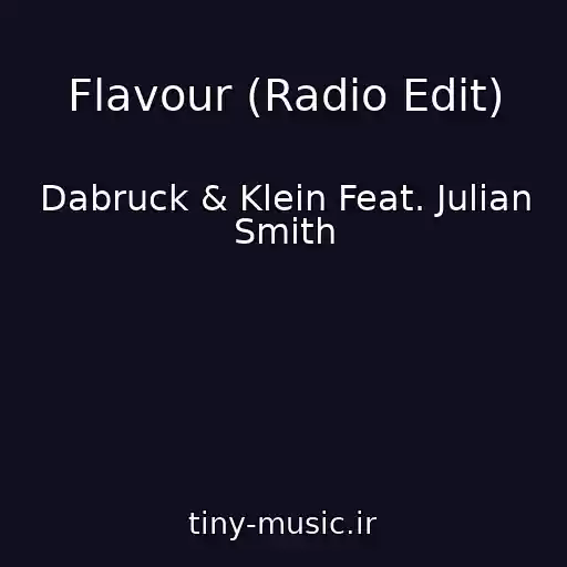 کاور آهنگ Flavour (Radio Edit) از Dabruck & Klein Feat. Julian Smith