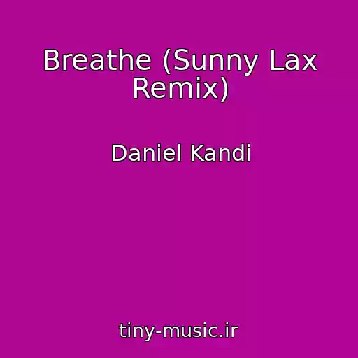 کاور آهنگ Breathe (Sunny Lax Remix) از Daniel Kandi