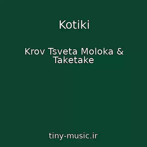کاور آهنگ Kotiki از Krov Tsveta Moloka & Taketake