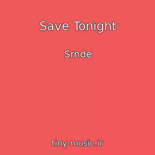 کاور آهنگ Save Tonight از Srnde