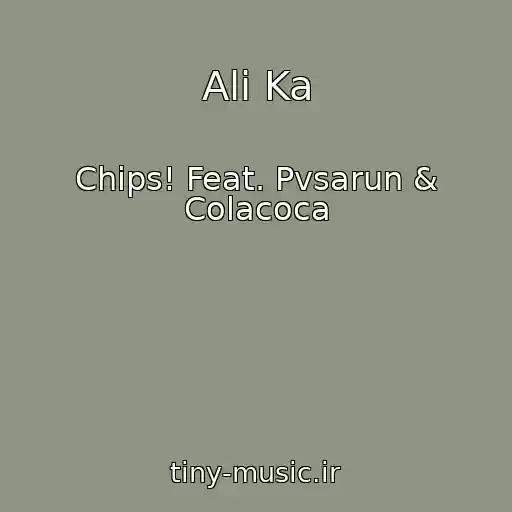 کاور آهنگ Ali Ka از Chips! Feat. Pvsarun & Colacoca