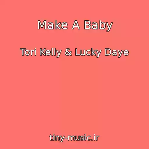 کاور آهنگ Make A Baby از Tori Kelly & Lucky Daye