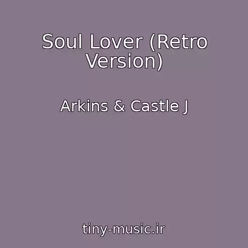 کاور آهنگ Soul Lover (Retro Version) از Arkins & Castle J