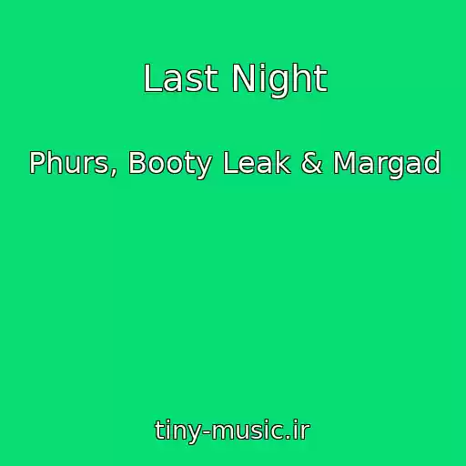 کاور آهنگ Last Night از Phurs, Booty Leak & Margad