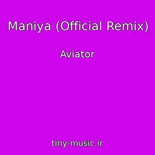 کاور آهنگ Maniya (Official Remix) از Aviator